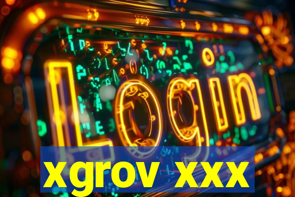 xgrov xxx